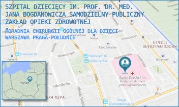 PORADNIA CHIRURGII OGÓLNEJ DLA DZIECI - SZPITAL DZIECIĘCY IM. PROF. DR. MED. JANA BOGDANOWICZA SAMODZIELNY PUBLICZNY ZAKŁAD OPIEKI ZDROWOTNEJ - NIEKŁAŃSKA 4/24,  WARSZAWA PRAGA-POŁUDNIE