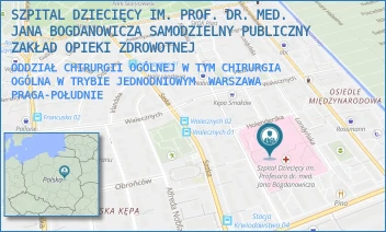 ODDZIAŁ CHIRURGII OGÓLNEJ W TYM CHIRURGIA OGÓLNA W TRYBIE JEDNODNIOWYM - SZPITAL DZIECIĘCY IM. PROF. DR. MED. JANA BOGDANOWICZA SAMODZIELNY PUBLICZNY ZAKŁAD OPIEKI ZDROWOTNEJ - NIEKŁAŃSKA 4/24,  WARSZAWA PRAGA-POŁUDNIE